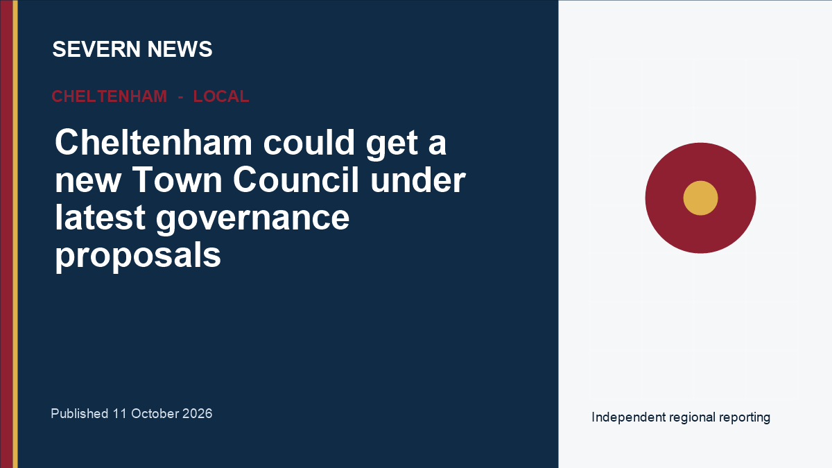 Severn News graphic for Cheltenham could get a new Town Council under latest governance proposals